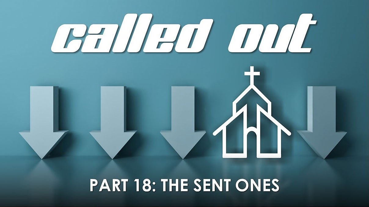 2023 09 17 - Called Out, part 18 - The Sent Ones